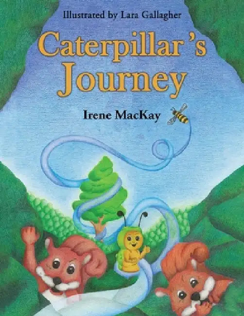 Caterpillar's Journey by Irene MacKay