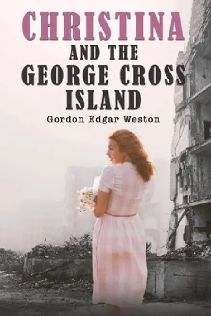 Christina and the George Cross Island by Gordon Edgar Weston