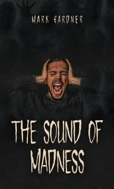 The Sound of Madness by Mark Gardner