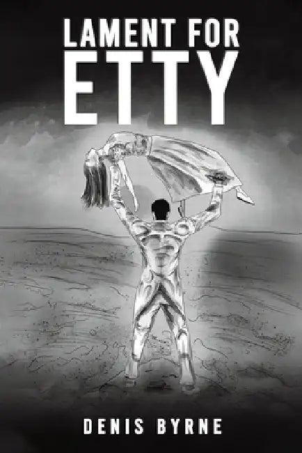 Lament for Etty by Denis Byrne