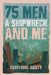 75 Men, A Shipwreck and Me by Catherine Bailey