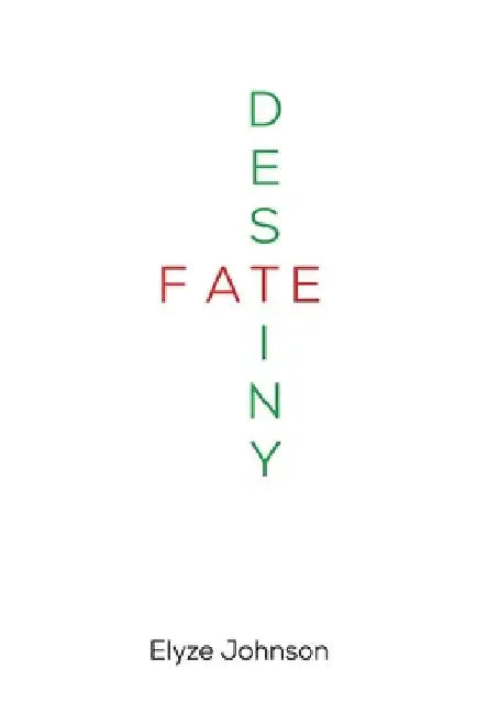 Fate/Destiny by Elyze Johnson