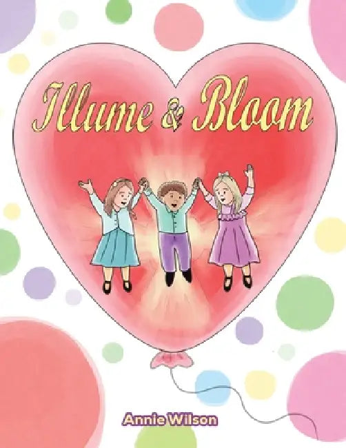 Illume & Bloom by Annie Wilson
