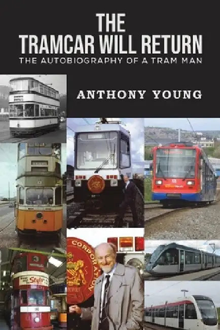 The Tramcar will Return by Anthony Young