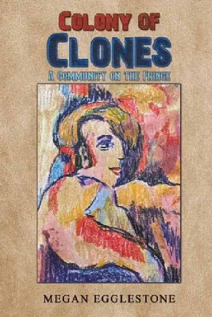 Colony of Clones by Megan Egglestone
