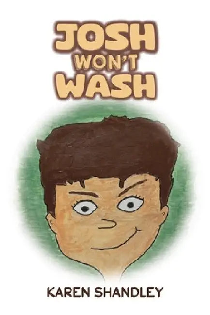 Josh Won't Wash by Karen Shandley