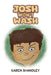 Josh Won't Wash by Karen Shandley