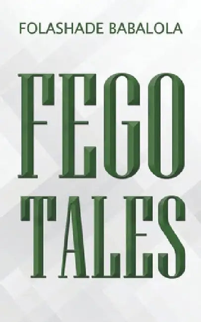 Fego Tales by Folashade Babalola