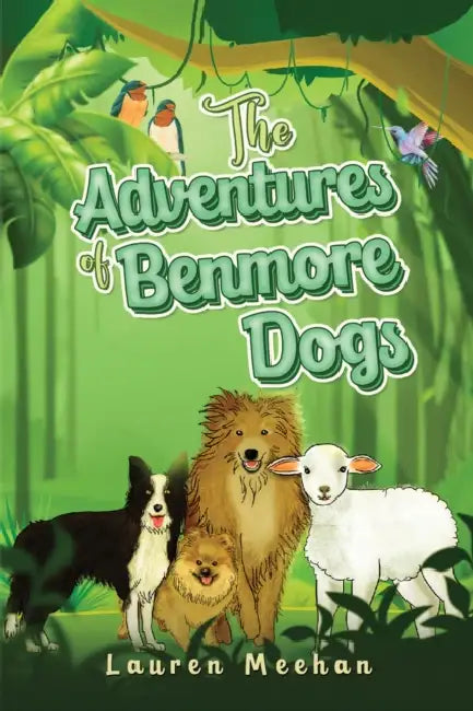 The Adventures of Benmore Dogs by Lauren Meehan
