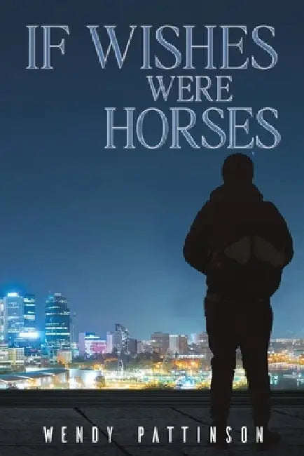 If Wishes Were Horses by Wendy Pattinson