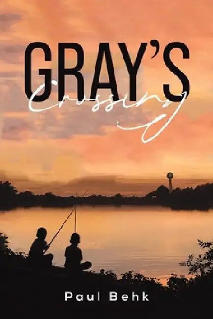 Gray's Crossing by Paul Behk
