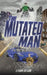 The Mutated Man by Ethan Iveson