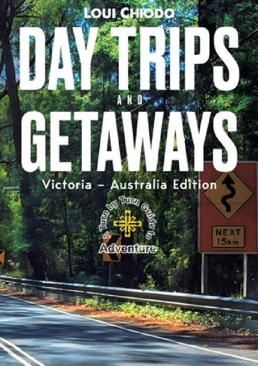 Day Trips and Getaways by Loui Chiodo