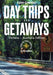 Day Trips and Getaways by Loui Chiodo