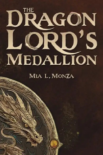 The Dragon Lord's Medallion by Mia L. Monza