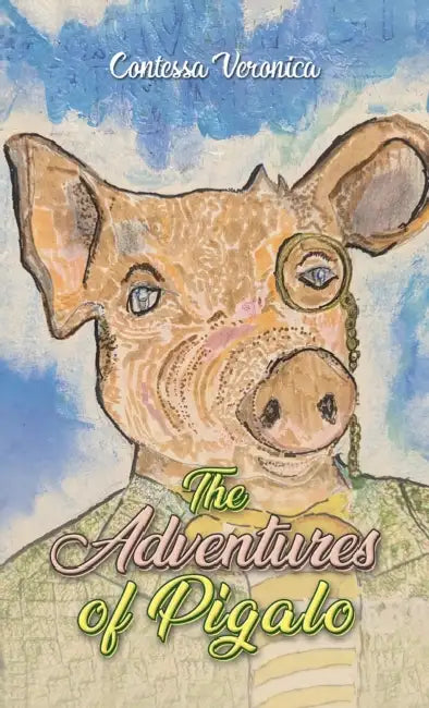 The Adventures of Pigalo by Contessa Veronica