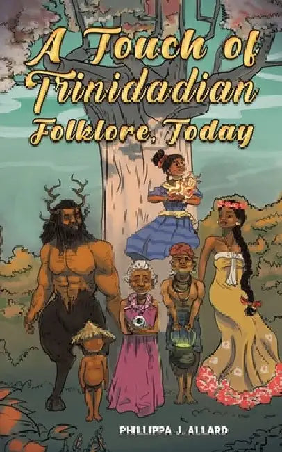 A Touch of Trinidadian Folklore, Today by Phillippa J. Allard