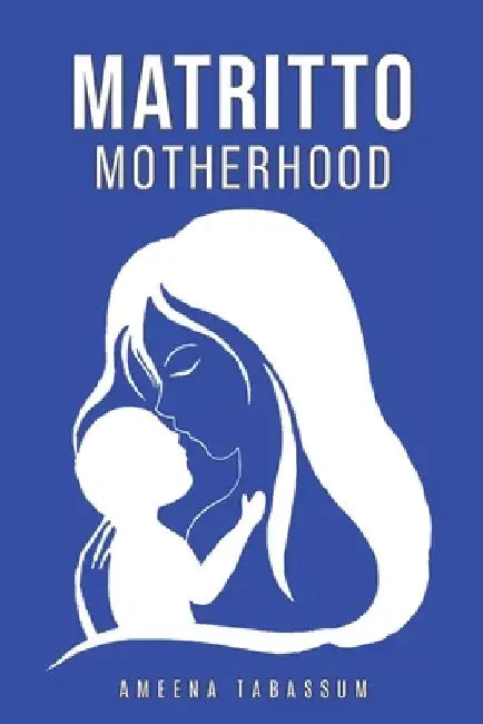 Matritto Motherhood by Ameena Tabassum