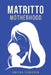 Matritto Motherhood by Ameena Tabassum