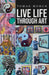 Live Life Through Art by Tomas Morch