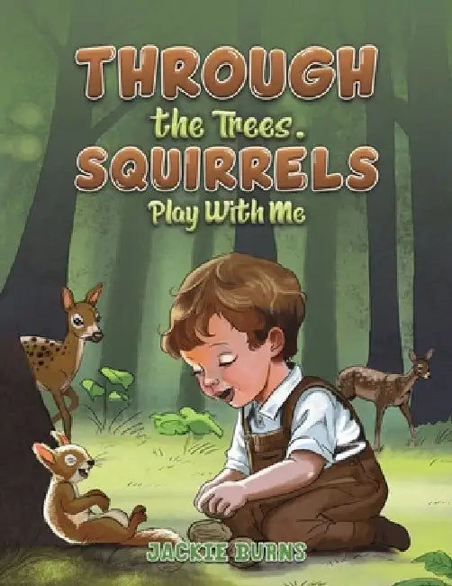 Through the Trees. Squirrels Play With Me by Jackie Burns