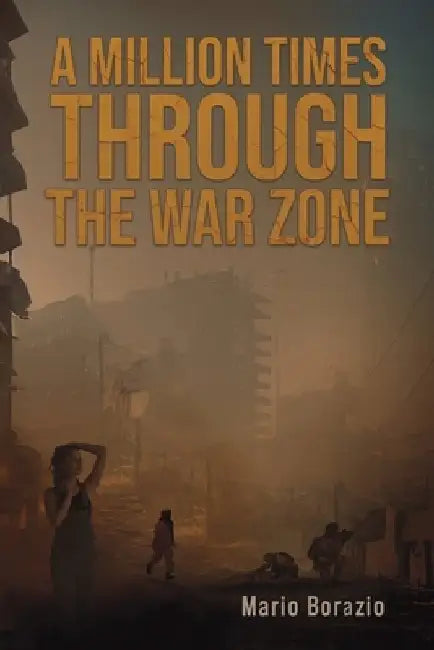 A Million Times through the War Zone by Mario Borazio
