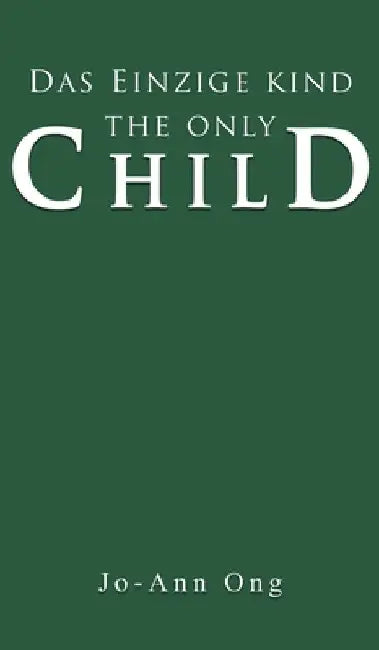 Das Einzige Kind / The Only Child by Jo-Ann Ong