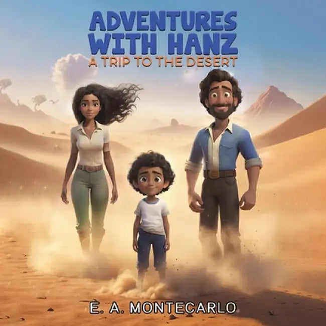 Adventures with Hanz - A Trip to the Desert by E. A. Montecarlo