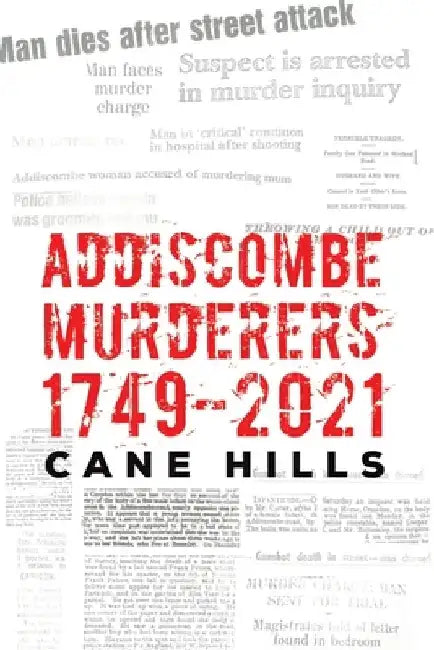 Addiscombe Murderers 1749 2021 by Cane Hills