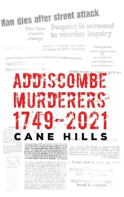 Addiscombe Murderers 1749 2021 by Cane Hills
