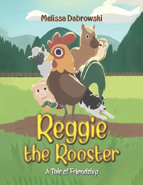 Reggie the Rooster by Melissa Dabrowski