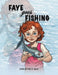 Faye Goes Fishing by Courtney Gee
