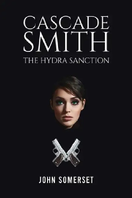 Cascade Smith: The Hydra Sanction by John Somerset