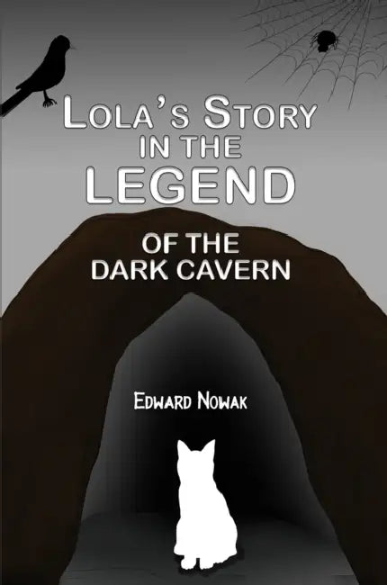 Lola's Story in the Legend of the Dark Cavern by Edward Nowak