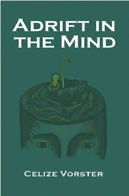 Adrift in the Mind by Celize Vorster
