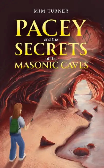 Pacey and the Secrets of the Masonic Caves by Mjm Turner