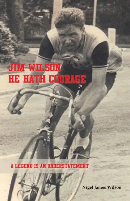 Jim Wilson: He Hath Courage by Nigel James Wilson
