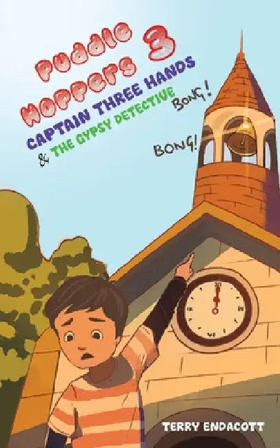 Puddlehoppers 3: Captain Three Hands and the Gypsy Detective by Terry Endacott