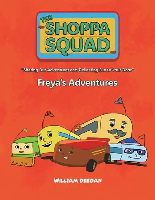 The Shoppa Squad - Freya's Adventures by William Deegan