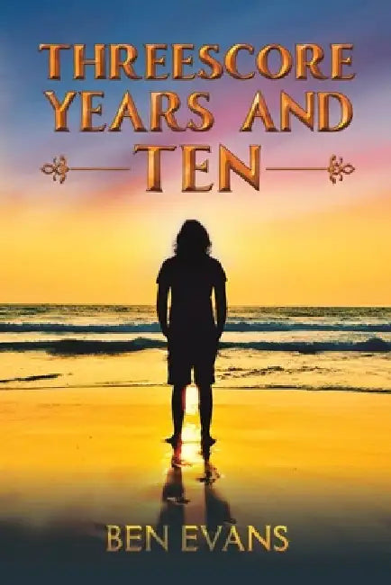 Threescore Years and Ten by Ben Evans