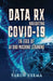 Data Rx: Navigating COVID-19 in era of AI and Machine Learning by Varun Verma