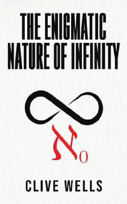 The Enigmatic Nature of Infinity by Wells, Clive