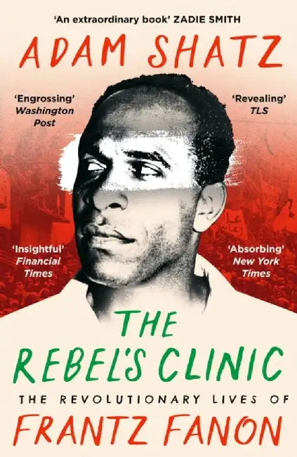 The Rebel's Clinic by Adam Shatz