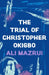The Trial of Christopher Okigbo by Ali Mazrui