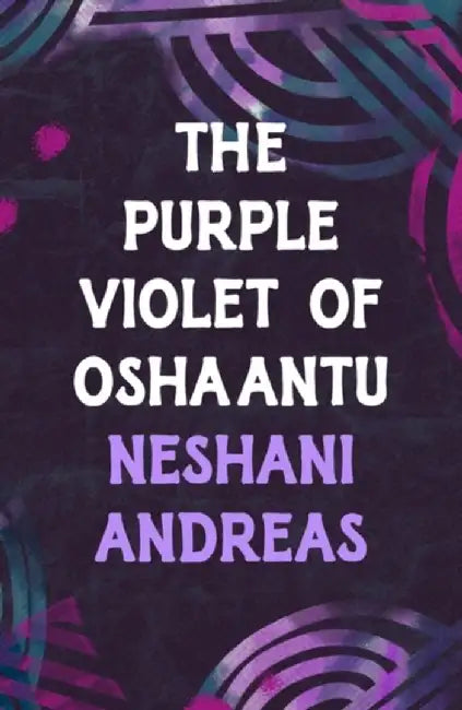 The Purple Violet of Oshaantu by Neshani Andreas
