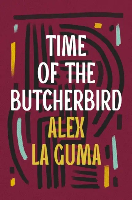 Time of the Butcherbird by Alex La Guma