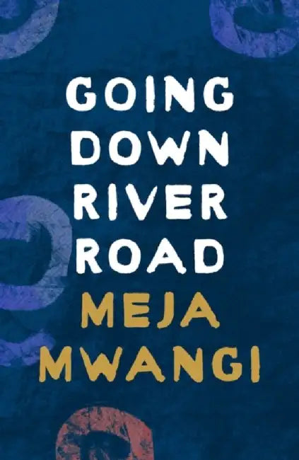 Going Down River Road by Meja Mwangi