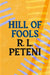 Hill of Fools by R.L. Peteni
