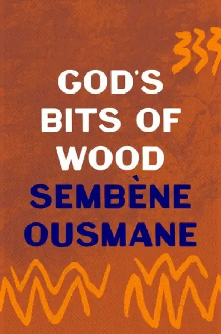 God's Bits of Wood by Sembene Ousmane