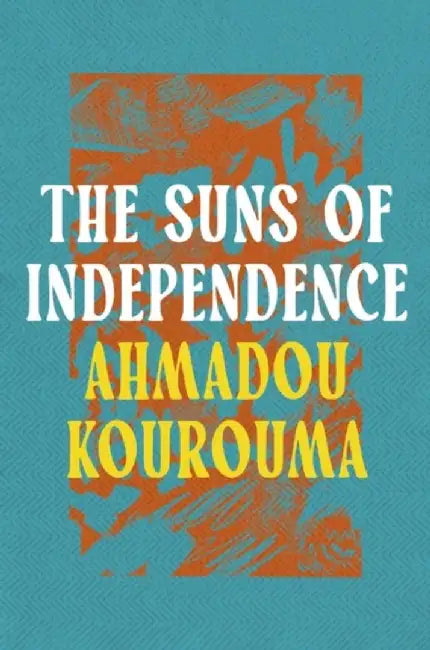 The Suns of Independence by Ahmadou Kourouma